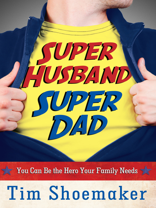 Title details for Super Husband, Super Dad by Tim Shoemaker - Available